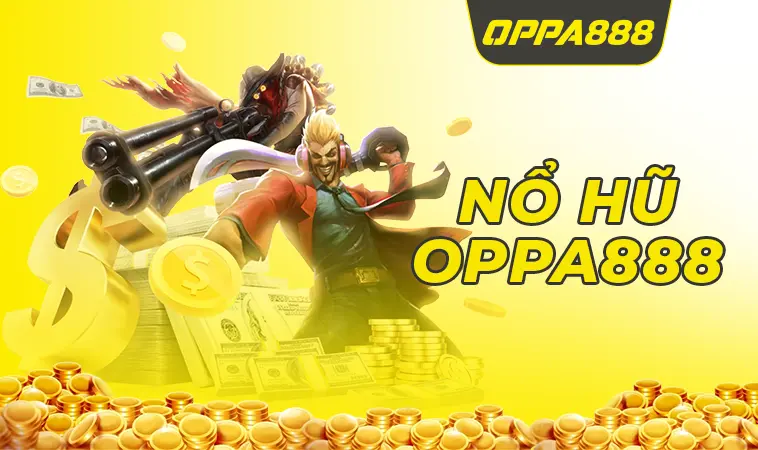 Nhà Cái Oppa888 - Trang Chủ Cá Cược Online Cho Dân Chơi 2025 - oppa888 communoctn 33 Trải nghiệm chơi nổ hũ cực đã tại nhà cái OPPA888